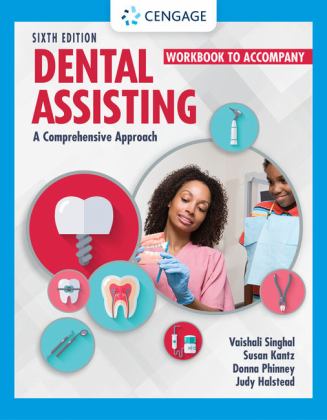 Student Workbook for Singhal/Kantz/Damatta/Phinney/Halsteadï¿½es Dental Assisting: a Comprehensive Approach 6th 9780357456651 Front Cover