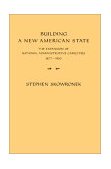 Building a New American State The Expansion of National Administrative Capacities, 1877-1920