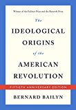 Ideological Origins of the American Revolution Fiftieth Anniversary Edition 50th 9780674975651 Front Cover