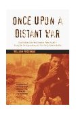 Once upon a Distant War David Halberstam, Neil Sheehan, Peter Arnett--Young War Correspondents and Their Early Vietnam Battles  9780679772651 Front Cover