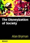 Disneyization of Society  9780761967651 Front Cover