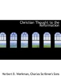 Christian Thought to the Reformation 2010 9781140305651 Front Cover