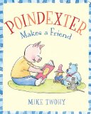 Poindexter Makes a Friend 2011 9781442409651 Front Cover