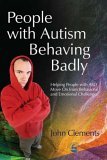 People with Autism Behaving Badly Helping People with ASD Move on from Behavioral and Emotional Challenges 2005 9781843107651 Front Cover