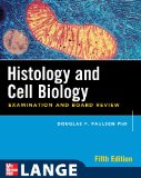 Histology and Cell Biology: Examination and Board Review, Fifth Edition 5th 2010 9780071476652 Front Cover