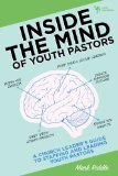 Inside the Mind of Youth Pastors A Church Leader's Guide to Staffing and Leading Youth Pastors 2008 9780310283652 Front Cover