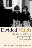 Divided Minds Twin Sisters and Their Journey Through Schizophrenia 2006 9780312320652 Front Cover