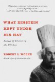 What Einstein Kept under His Hat Secrets of Science in the Kitchen 2012 9780393341652 Front Cover