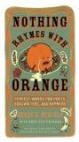 Nothing Rhymes with Orange Perfect Words for Poets, Songwriters, and Rhymers 2nd 2008 9780399534652 Front Cover