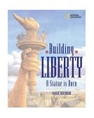 Building Liberty A Statue Is Born 2004 9780792267652 Front Cover