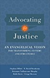 Advocating for Justice An Evangelical Vision for Transforming Systems and Structures  9780801097652 Front Cover