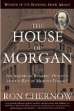 House of Morgan An American Banking Dynasty and the Rise of Modern Finance cover art