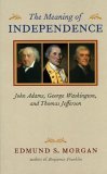 Meaning of Independence John Adams, George Washington, and Thomas Jefferson cover art