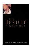 Jesuit Mystique 1995 9780829408652 Front Cover