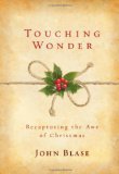 Touching Wonder Recapturing the Awe of Christmas 2009 9781434764652 Front Cover