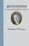 Quotations of William Jefferson Clinton 2010 9781557090652 Front Cover