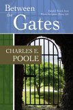 Between the Gates Helpful Words from Where Scripture Meets Life 2006 9781573124652 Front Cover