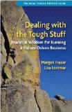Dealing with the Tough Stuff Practical Wisdom for Running a Values-Driven Business 2009 9781576756652 Front Cover