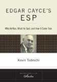 Edgar Cayce's ESP Who He Was, What He Said, and How It Came True 2008 9781585426652 Front Cover