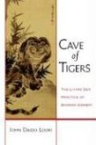 Cave of Tigers The Living Zen Practice of Dharma Combat 2008 9781590305652 Front Cover