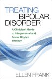 Treating Bipolar Disorder A Clinician&#39;s Guide to Interpersonal and Social Rhythm Therapy