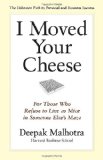 I Moved Your Cheese For Those Who Refuse to Live As Mice in Someone Else's Maze 2011 9781609940652 Front Cover