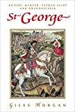 St George Knight, Martyr, Patron Saint and Dragonslayer 2nd 9781843449652 Front Cover