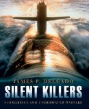Silent Killers Submarines and Underwater Warfare 2011 9781849083652 Front Cover