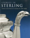 Stories in Sterling Four Centuries of Silver in New York  9781904832652 Front Cover
