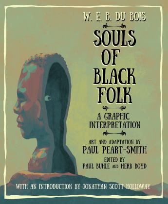 W. E. B. du Bois Souls of Black Folk A Graphic Interpretation  9781978824652 Front Cover