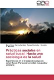 Prï¿½cticas Sociales en Salud Bucal. Hacia una Sociologï¿½a de la Salud 2012 9783847366652 Front Cover