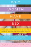 Why Women Have Sex Women Reveal the Truth about Their Sex Lives, from Adventure to Revenge (and Everything in Between)