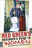 Red Green's Beginner's Guide to Women (for Men Who Don't Read Instructions) 2014 9780385677653 Front Cover