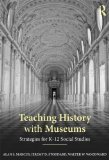 Teaching History with Museums Strategies for K-12 Social Studies cover art