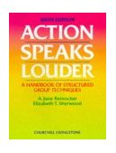 Action Speaks Louder A Handbook of Structured Group Techniques cover art