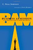 Business as Mission A Comprehensive Guide to Theory and Practice