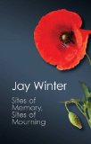 Sites of Memory, Sites of Mourning The Great War in European Cultural History  9781107661653 Front Cover