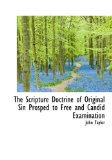 Scripture Doctrine of Original Sin Prosped to Free and Candid Examination 2009 9781115411653 Front Cover