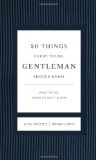 50 Things Every Young Gentleman Should Know What to Do, When to Do It, and Why 2012 9781401604653 Front Cover