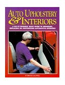 Auto Upholstery and Interiors A Do-It-Yourself, Basic Guide to Repairing, Replacing, or Customizing Automotive Interiors 1997 9781557882653 Front Cover
