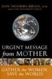 Urgent Message from Mother Gather the Women, Save the World (Eco Feminism, Mother Earth, for Readers of Goddesses in Everywoman)  9781573242653 Front Cover