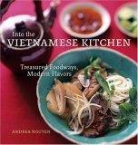 Into the Vietnamese Kitchen Treasured Foodways, Modern Flavors 2006 9781580086653 Front Cover