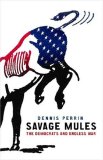 Savage Mules The Democrats and Endless War 2008 9781844672653 Front Cover