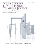 Forty Studies That Changed Criminal Justice Explorations into the History of Criminal Justice Research