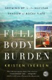 Full Body Burden Growing up in the Nuclear Shadow of Rocky Flats cover art