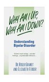 Why Am I up, Why Am I Down? Understanding Bipolar Disorder 1999 9780440234654 Front Cover