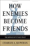 How Enemies Become Friends The Sources of Stable Peace  9780691142654 Front Cover