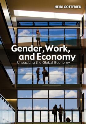 Gender, Work, and Economy Unpacking the Global Economy cover art