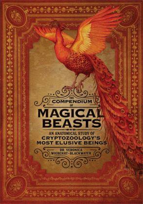 Compendium of Magical Beasts An Anatomical Study of Cryptozoology's Most Elusive Beings  9780762464654 Front Cover