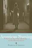 American Nursing A History of Knowledge, Authority, and the Meaning of Work cover art